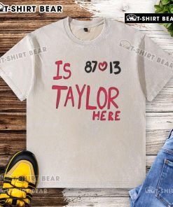 Alt Text: Top Is Taylor here? Travis Kelce Chiefs 87 love 13 washed t-shirt featuring a stylish design for fans.