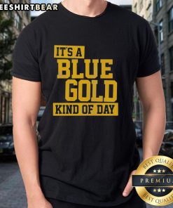 Alt Text: Blue and gold 'It's A Blue And Gold Kind Of Day' T-shirt displayed on a white background, perfect for casual wear.