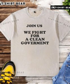 Alt Text: Join Us for a Clean Government - Washed T-Shirt showcasing a bold campaign slogan for political activism.