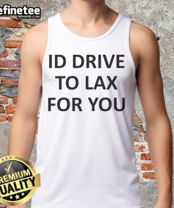 Top Katelyn Tarver ID Drive To LAX For You tank top featuring vibrant design and stylish fit, perfect for fans.