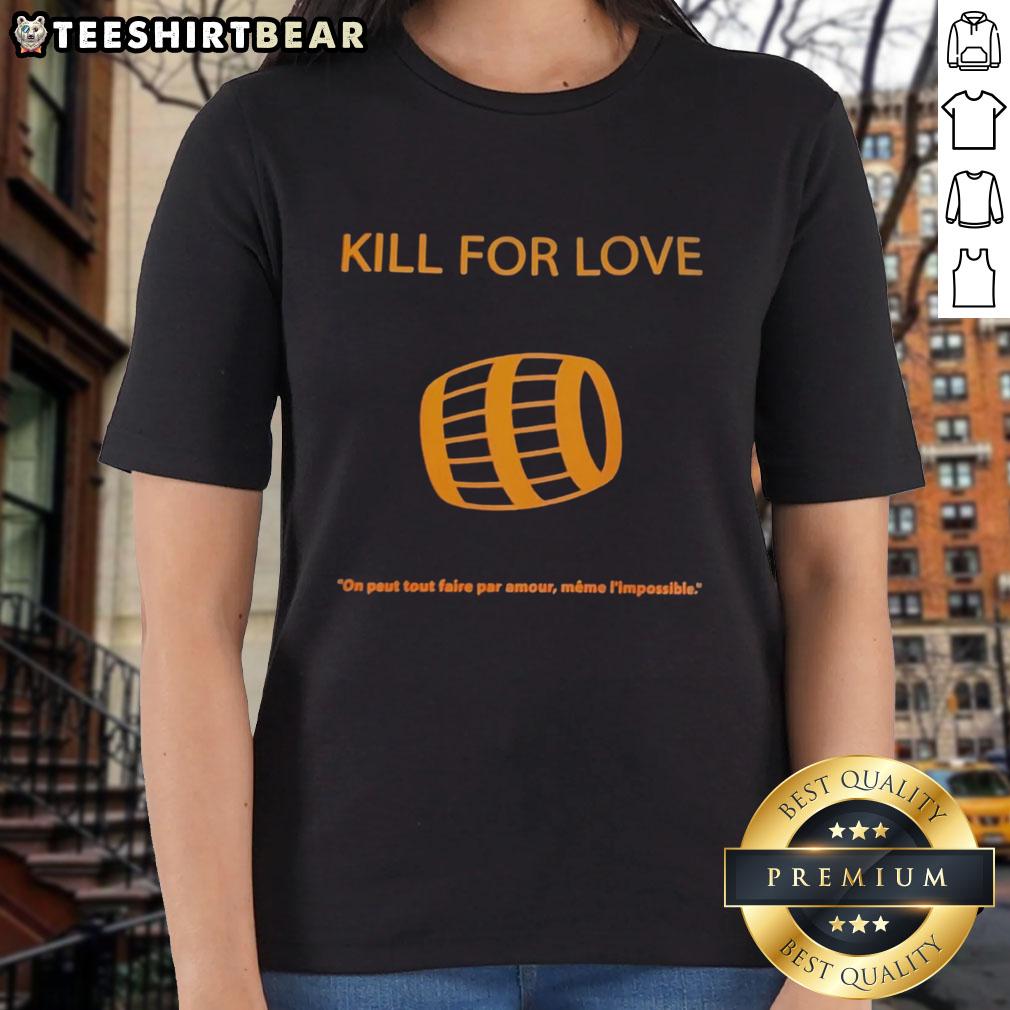Top Kill For Love On Peut Tout Faire Par Amour Même L’Impossible Ladies Tee Top Kill For Love: On Peut Tout Faire Par Amour Meme L'Impossible Ladies Tee featuring a stylish design and vibrant colors.