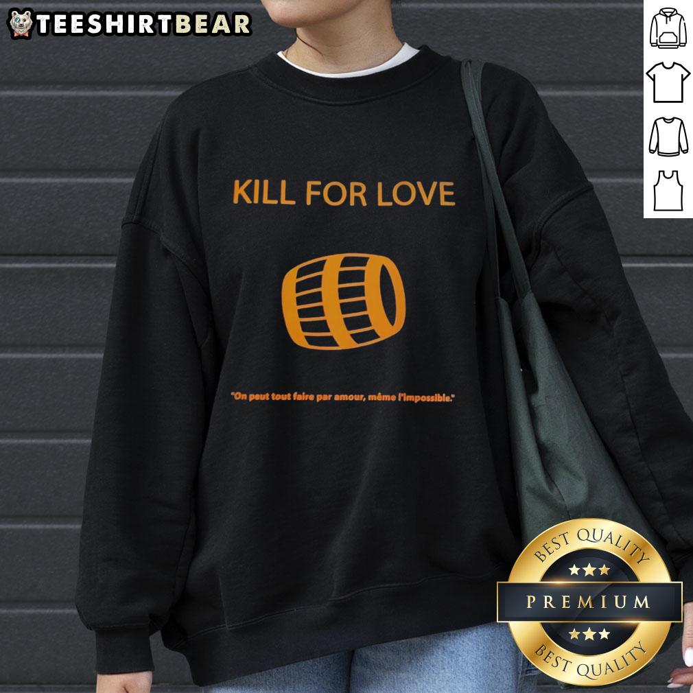 Top Kill For Love On Peut Tout Faire Par Amour Même L’Impossible Sweatshirt Top Kill For Love sweatshirt featuring the phrase 'On Peut Tout Faire Par Amour, Mme L'Impossible' in stylish design.