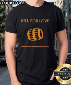 Top Kill For Love T-Shirt with 'On Peut Tout Faire Par Amour Mme LImpossible' design for romantic gift ideas.