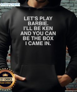 Top Lets Play Barbie hoodie featuring 'I'll Be Ken And You Can Be The Box I Came In' design, perfect for playful fashion.