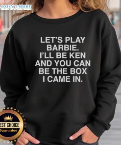 Top Let's Play Barbie sweatshirt featuring 'I'll be Ken and you can be the box I came in' slogan in playful design.