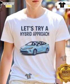 Top Let's Try A Hybrid Approach T-Shirt featuring a stylish design perfect for casual wear and eco-friendly enthusiasts.