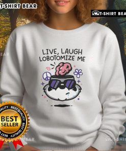 Alt Text: Cozy 'Live Laugh Lobotomize Me' sweatshirt in stylish design, perfect for casual wear and expressing unique humor.