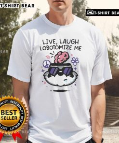 Top Live Laugh Lobotomize Me T-Shirt featuring a humorous design perfect for quirky fashion enthusiasts.