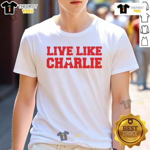 Top Live Like Charlie Kirk T-Shirt featuring bold text design, perfect for fans of conservative values and activism.