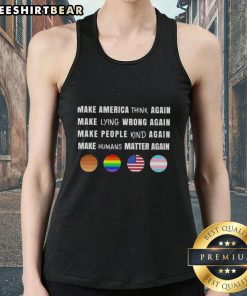 Top Make America Think Tank Top featuring bold text, promoting the message that all humans matter again.