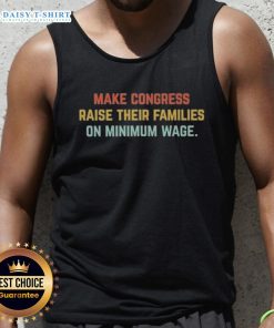Top Make Congress Raise Their Families on Minimum Wage Tank Top showcasing a bold message for fair wages.