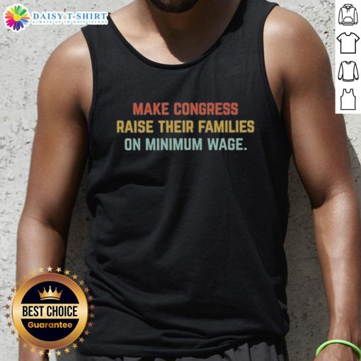 Top Make Congress Raise Their Families on Minimum Wage Tank Top showcasing a bold message for fair wages.