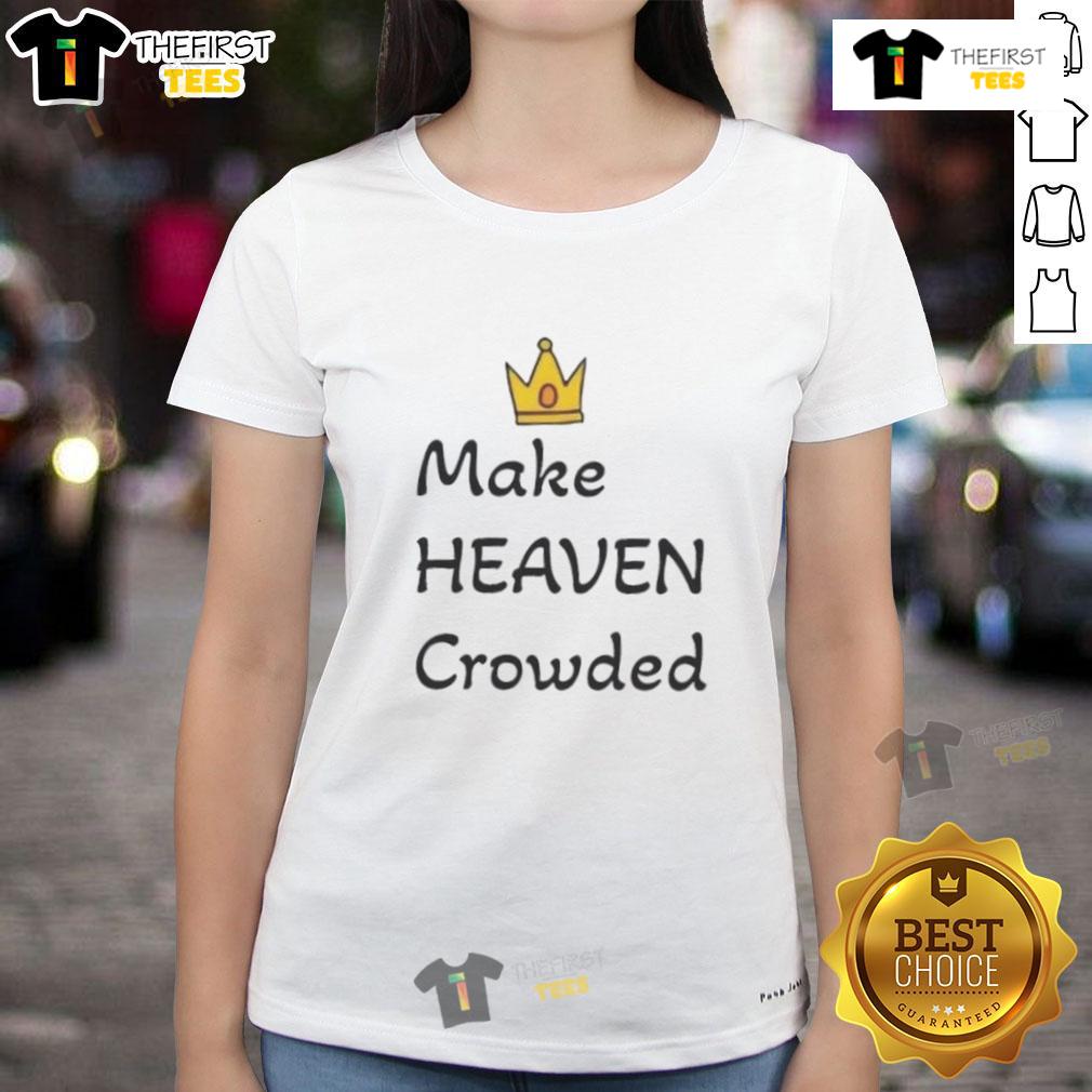 Top Make Heaven Crowded Ladies Tee Top Make Heaven Crowded ladies tee featuring stylish design and comfortable fit for casual wear. Perfect for everyday outfits.