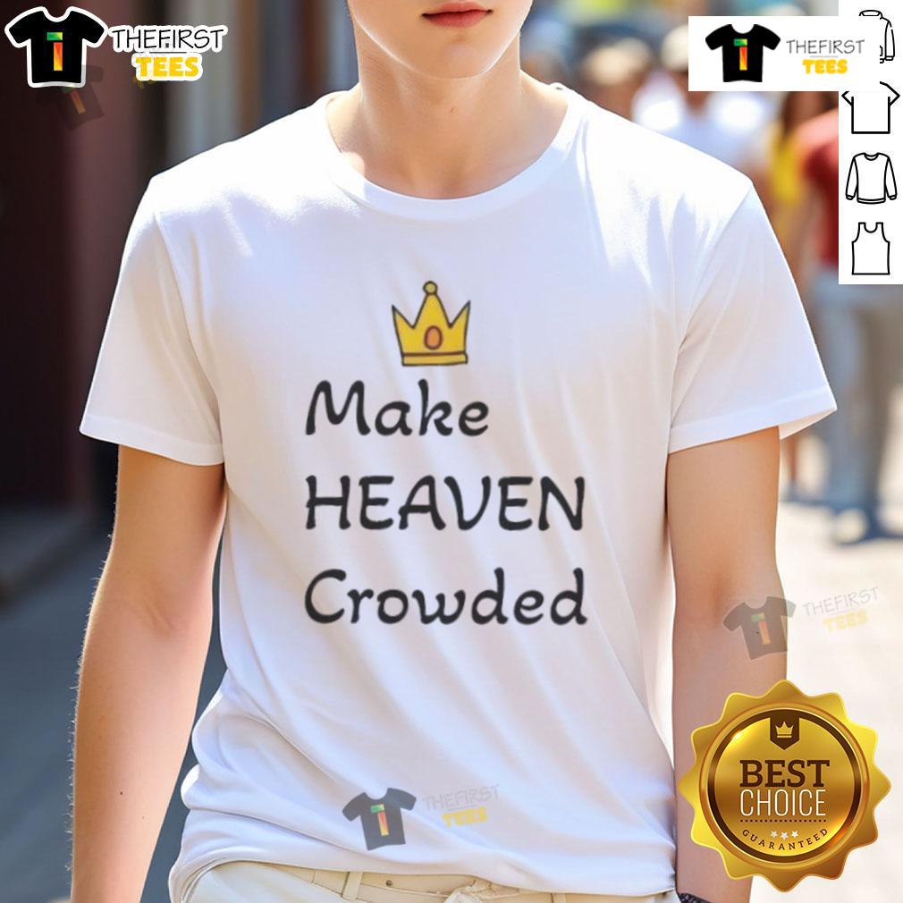 Top Make Heaven Crowded T Shirt Top Make Heaven Crowded T-Shirt featuring a stylish design with inspiring text on a comfortable fabric.