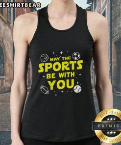Top May The Sports Be With You Tank Top featuring a motivational design for sports enthusiasts and athletes.