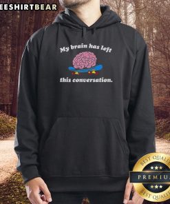 Casual 'Top My Brain Has Left This Conversation' hoodie in gray, perfect for relaxed outfits and witty statements.