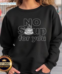 Cozy Top No Soup For You Sweatshirt featuring bold lettering and a stylish design perfect for casual wear.