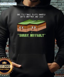 Funny geography hoodie featuring tectonic plates with the text 'Top One Tectonic Plate Bumped Into Another, Said Sorry.'
