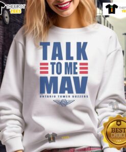 Top Ontario Tower Buzzers Talk to Me Mav sweatshirt in vibrant colors, perfect for fans and cozy casual wear.
