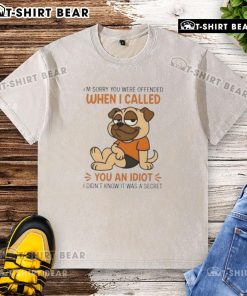 Funny pug dog wearing a 'I'm Sorry You Were Offended' washed t-shirt, perfect for dog lovers and humor enthusiasts.