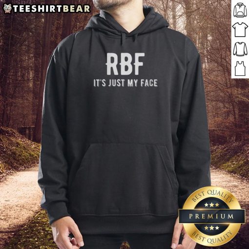 Stylish 'Top RBF It's Just My Face' hoodie in black, perfect for casual wear and showcasing your attitude.