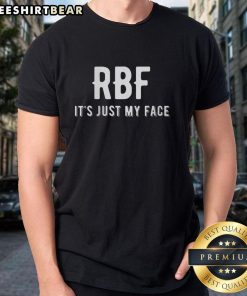 Top RBF It's Just My Face T-Shirt featuring a bold graphic, perfect for expressing a relaxed attitude in style.