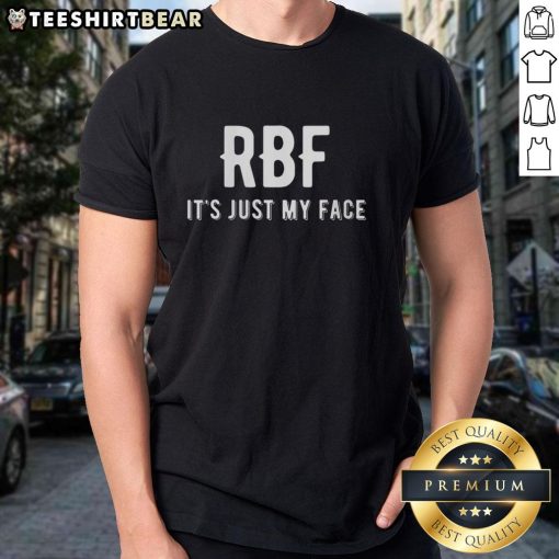 Top RBF It's Just My Face T-Shirt featuring a bold graphic, perfect for expressing a relaxed attitude in style.