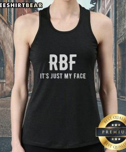 Top RBF Its Just My Face Tank Top featuring a bold graphic design for casual wear and expressing personality.