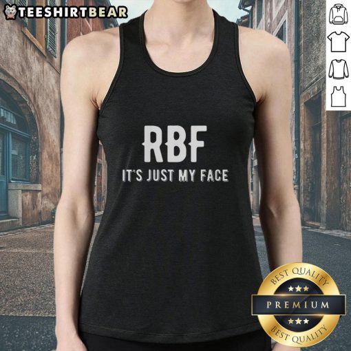 Top RBF Its Just My Face Tank Top featuring a bold graphic design for casual wear and expressing personality.