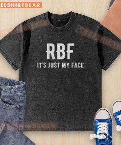 Alt Text: Top RBF It's Just My Face washed t-shirt in soft fabric, perfect for casual wear and expressing your humor.