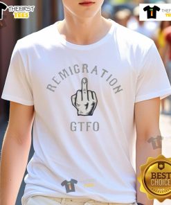 Alt Text: Top Remigration Gtfo T-Shirt featuring bold text design, perfect for expressing remigration support and style.