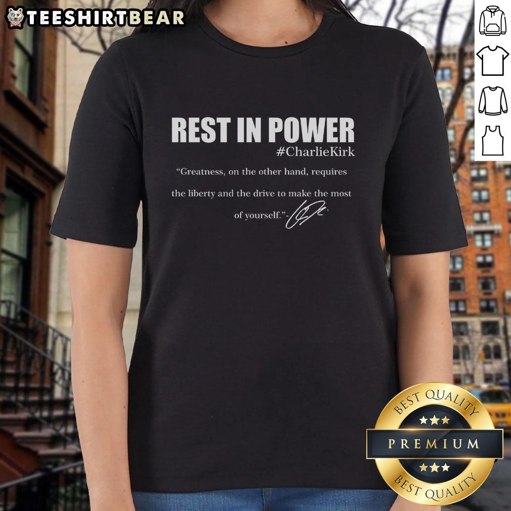 Top Rest In Power Charlie Kirk Greatness Signature Quote Tribute Faith Christian Ladies-Tee Top Rest In Power Charlie Kirk greatness quote tribute on a stylish Christian ladies tee shirt design.