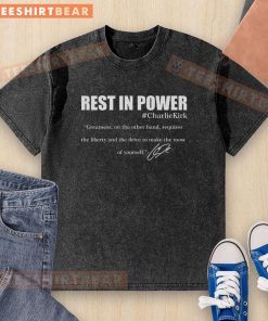 Top Rest In Power Charlie Kirk greatness quote tribute on a faith-inspired Christian washed T-shirt design.
