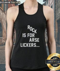 Top Rock Is For Arse Lickers tank top featuring bold text design, perfect for casual wear and expressing unique style.