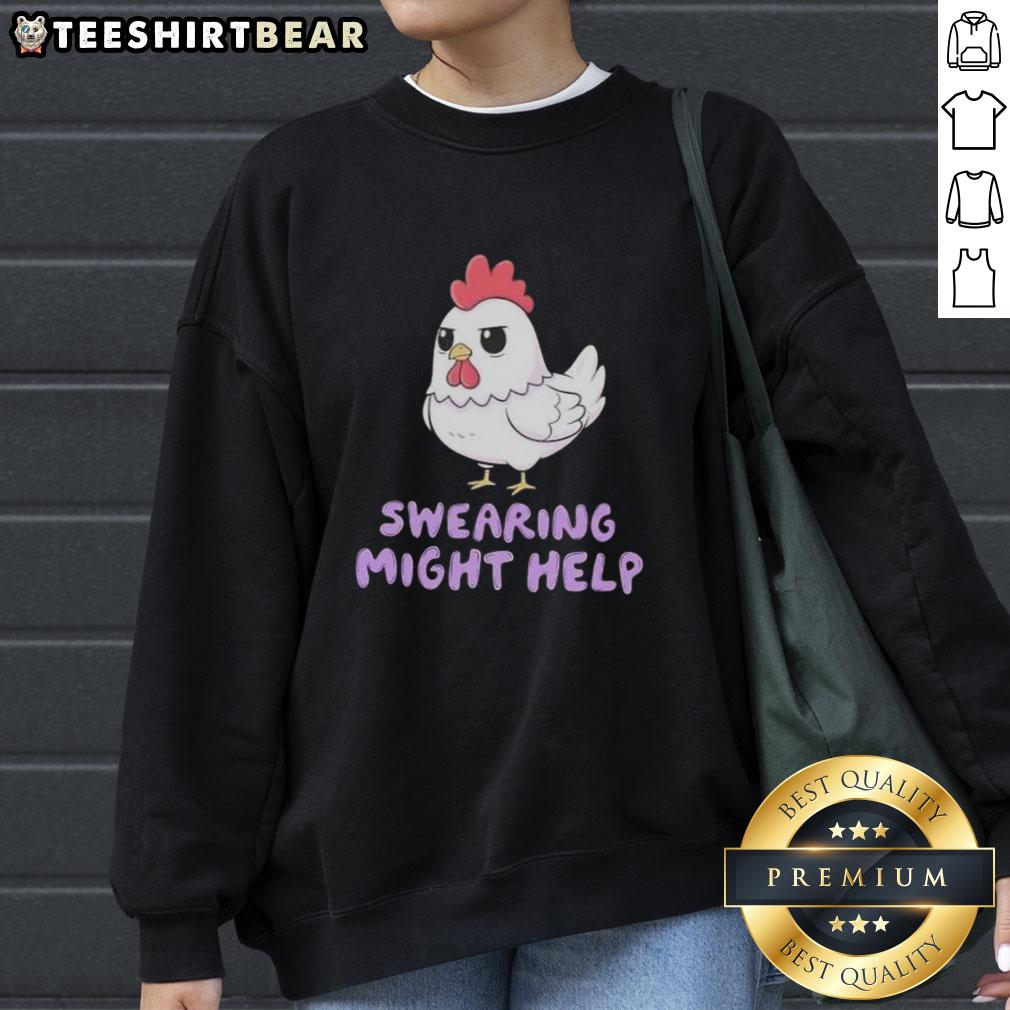 Top Rooster Swearing Might Help Chicken Sweatshirt Funny top rooster swearing graphic on a cozy chicken sweatshirt, perfect for poultry lovers and humor enthusiasts.