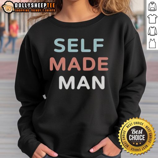 Top Self Made Man Sweatshirt featuring inspirational design, perfect for entrepreneurs and self-motivated individuals.
