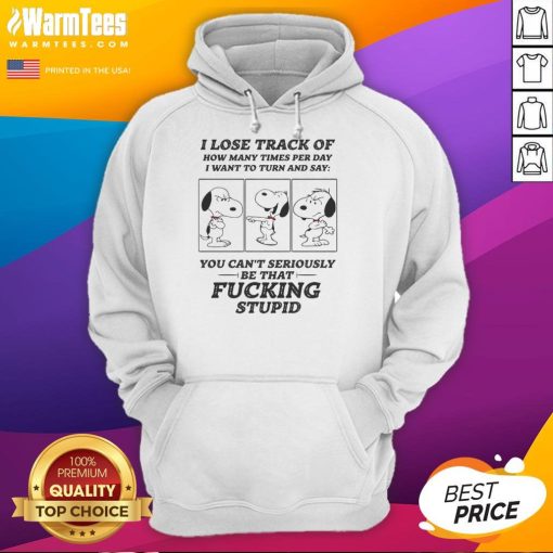 Alt Text: Cozy hoodie featuring Snoopy with the phrase 'I lose track of how many times per day I want to turn and say'.