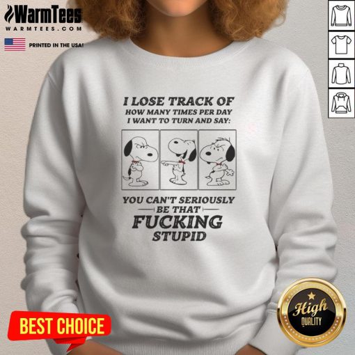 Alt Text: Cozy 'I Lose Track of How Many Times' Snoopy sweatshirt, perfect for casual wear and fans of Peanuts comics.
