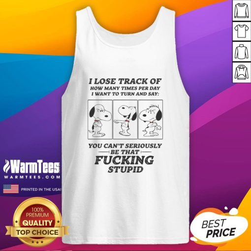 Alt Text: Snoopy wearing a tank top, humorously expressing how often he wants to turn and say 'I lose track of how many times.'