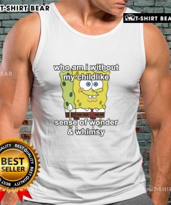 Top Sponge tank top featuring whimsical design 'Who Am I Without My Childlike Sense Of Wonder And Whimsy' in vibrant colors.