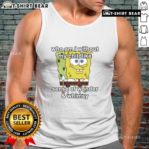 Top Sponge tank top featuring whimsical design 'Who Am I Without My Childlike Sense Of Wonder And Whimsy' in vibrant colors.