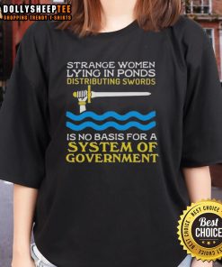 Top Strange Women lying in ponds distributing swords, a humorous take on governance for a ladies tee shirt design.
