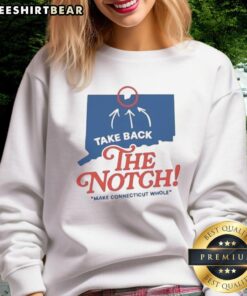 Alt Text: Cozy 'Take Back The Notch' sweatshirt in Connecticut colors, promoting local pride and community spirit.
