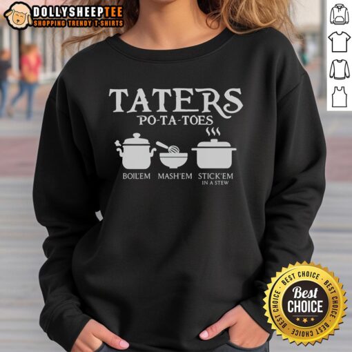 Cozy Top Taters Potatoes sweatshirt featuring the phrase 'Boil Em, Mash Em, Stick Em In A Stew' in vibrant colors.