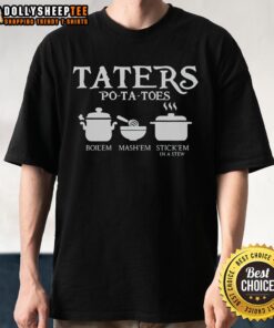 Top Taters Potatoes T-Shirt featuring 'Boil Em, Mash Em, Stick Em In A Stew' slogan, perfect for potato lovers.