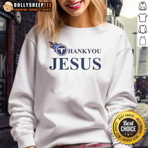 Alt Text: Cozy Top Tennessee Titans Thank You Jesus sweatshirt in team colors, perfect for fans showing their faith and support.