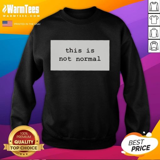 Top This Is Not Normal 2025 Sweatshirt in stylish design, perfect for casual wear and making a bold statement.