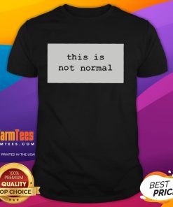 Alt Text: Top This Is Not Normal 2025 T-Shirt featuring bold graphics and a modern design for stylish casual wear.