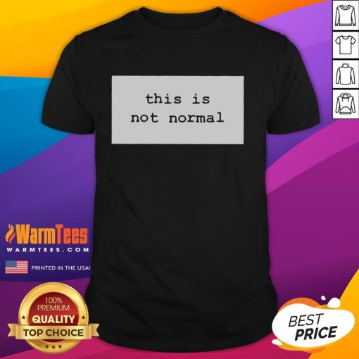 Alt Text: Top This Is Not Normal 2025 T-Shirt featuring bold graphics and a modern design for stylish casual wear.