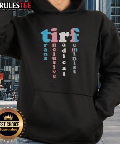 Top TIRF Trans Inclusive Radical Feminist Hoodie featuring bold graphic design promoting feminist values and inclusivity.